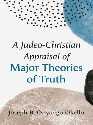 cover image of A Judeo-Christian Appraisal of Major Theories of Truth